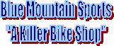 Blue Mountain Sports
"A Killer Bike Shop"... 